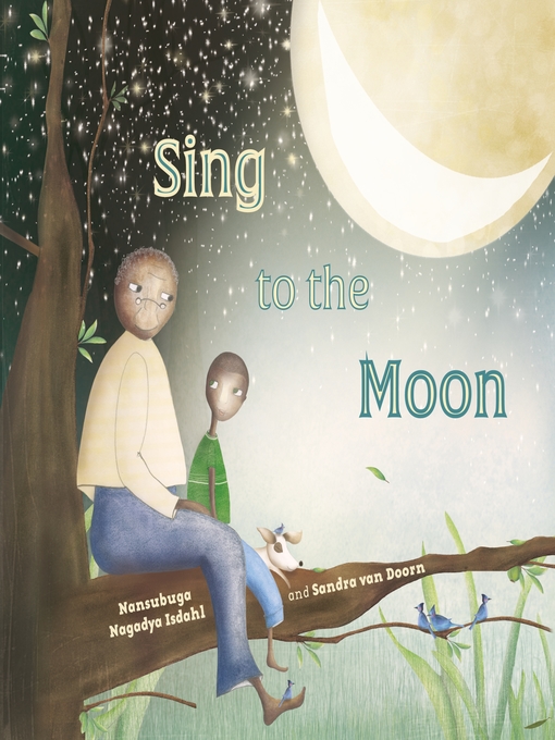 Title details for Sing to the Moon by Nansubuga Nagadya Isdahl - Available